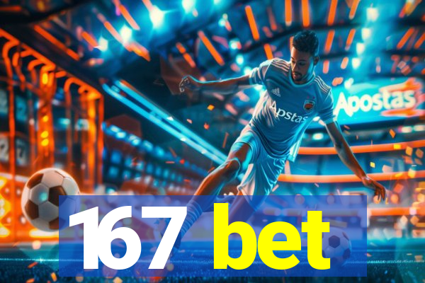 167 bet